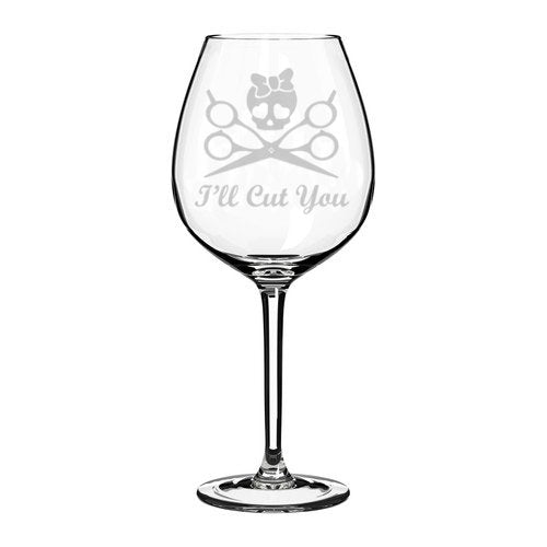 Wine Glass Goblet Funny Hairdresser Hair Stylist I'll Cut You (20 oz Jumbo)