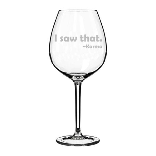 Wine Glass Goblet Funny I Saw That Karma (20 oz Jumbo)