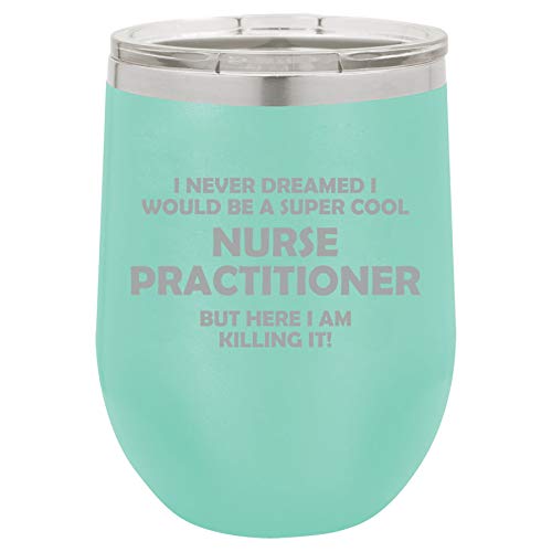 12 oz Double Wall Vacuum Insulated Stainless Steel Stemless Wine Tumbler Glass Coffee Travel Mug With Lid Nurse Practitioner NP Killing It Funny (Teal)