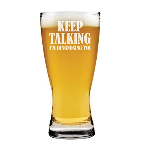 15 oz Beer Pilsner Glass Keep Talking I'm Diagnosing You Nurse Doctor