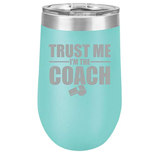 16 oz Double Wall Vacuum Insulated Stainless Steel Stemless Wine Tumbler Glass Coffee Travel Mug With Lid Trust Me I'm The Coach (Teal)