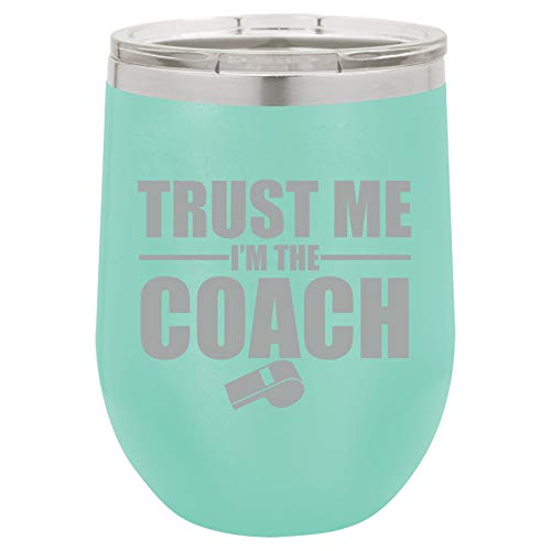 12 oz Double Wall Vacuum Insulated Stainless Steel Stemless Wine Tumbler Glass Coffee Travel Mug With Lid Trust Me I'm The Coach (Teal)