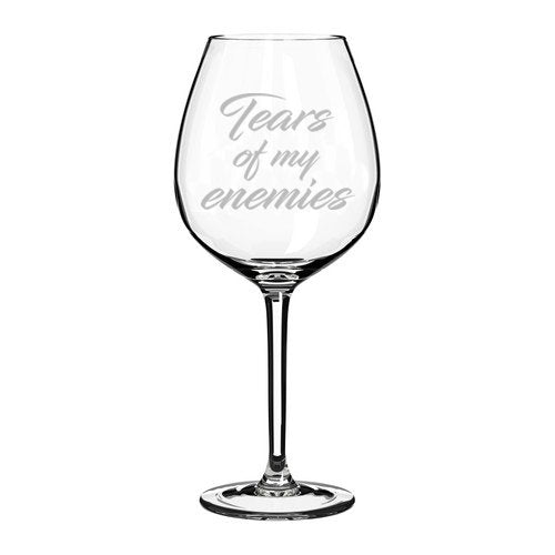 Wine Glass Goblet White Wine Funny Tears Of My Enemies (20 oz Jumbo)