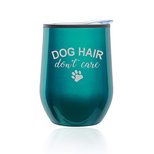 Stemless Wine Tumbler Coffee Travel Mug Glass With Lid Dog Hair Don't Care (Turquoise Teal)