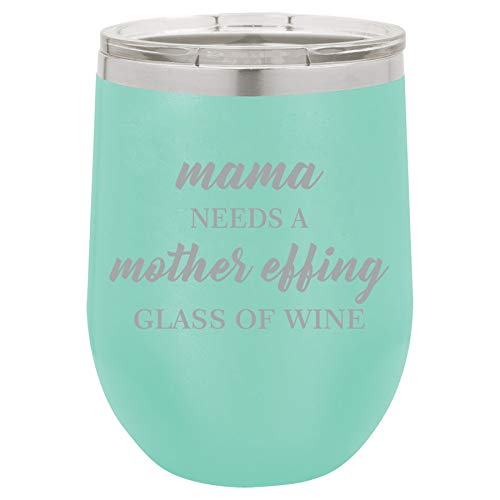 12 oz Double Wall Vacuum Insulated Stainless Steel Stemless Wine Tumbler Glass Coffee Travel Mug With Lid Mama Needs A Mother Effing Glass Of Wine Funny Mom (Teal)