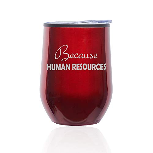 Stemless Wine Tumbler Coffee Travel Mug Glass With Lid Because Human Resources HR Funny (Red)