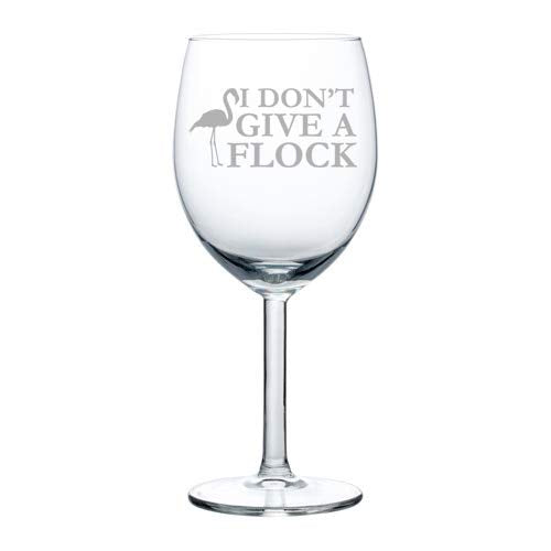 Wine Glass Goblet I Don't Give A Flock Flamingo Funny (10 oz)