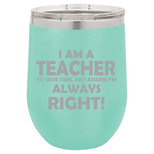 12 oz Double Wall Vacuum Insulated Stainless Steel Stemless Wine Tumbler Glass Coffee Travel Mug With Lid Teacher Always Right (Teal)