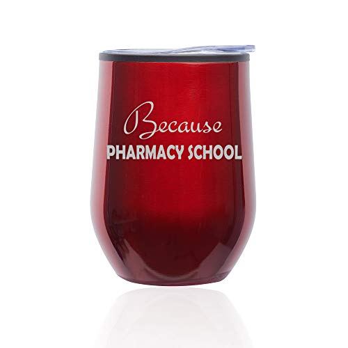 Stemless Wine Tumbler Coffee Travel Mug Glass With Lid Because Pharmacy School Student Funny (Red)