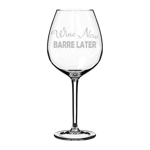 Wine Glass Goblet Funny Wine Now Barre Later (20 oz Jumbo)