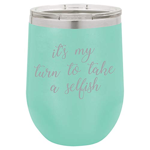 12 oz Double Wall Vacuum Insulated Stainless Steel Stemless Wine Tumbler Glass Coffee Travel Mug With Lid It's My Turn To Take A Selfish Funny (Teal)