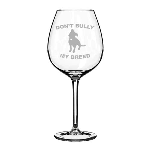 Wine Glass Goblet Don't Bully My Breed Pit Bull (20 oz Jumbo)