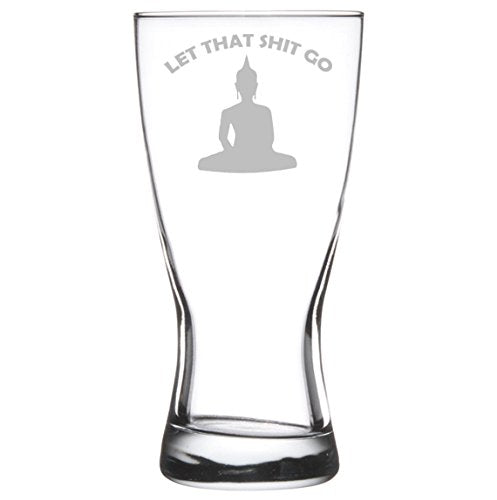 15 oz Beer Pilsner Glass Funny Buddha Let That Sht Go