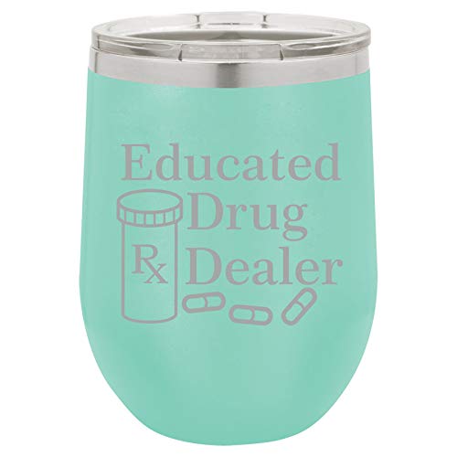 12 oz Double Wall Vacuum Insulated Stainless Steel Stemless Wine Tumbler Glass Coffee Travel Mug With Lid Educated Drug Dealer Funny Pharmacist Pharmacy Tech (Teal)