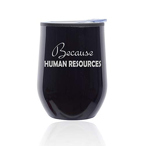 Stemless Wine Tumbler Coffee Travel Mug Glass With Lid Because Human Resources HR Funny (Midnight Black)