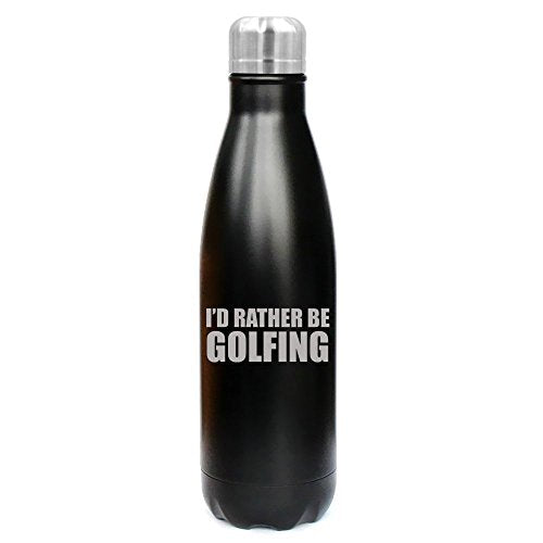 17 oz. Double Wall Vacuum Insulated Stainless Steel Water Bottle Travel Mug Cup I'd Rather Be Golfing (Black)