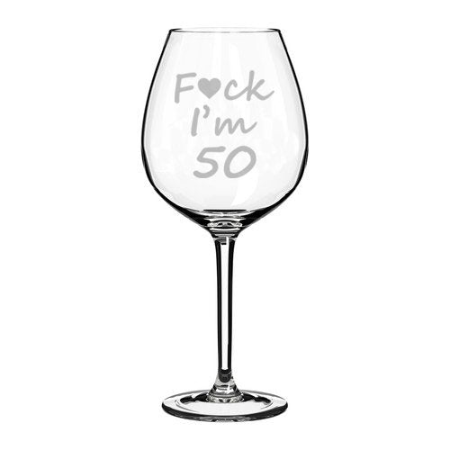 Wine Glass Goblet Funny 50th Birthday Fck I'm 50 (20 oz Jumbo)