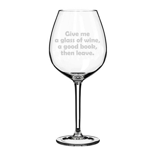 Wine Glass Goblet Funny Give me a glass of wine, a good book, then leave (20 oz Jumbo),MIP