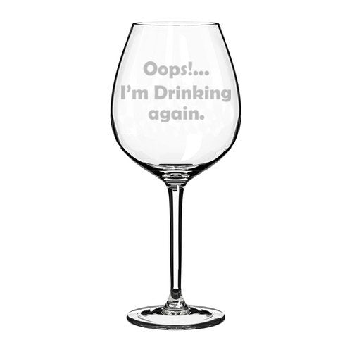 Wine Glass Goblet Funny Oops I'm Drinking Again (20 oz Jumbo)