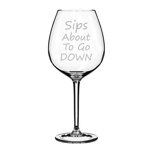 Wine Glass Goblet Sips About To Go Down Funny (20 oz Jumbo)