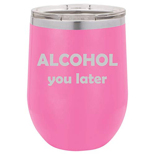 12 oz Double Wall Vacuum Insulated Stainless Steel Stemless Wine Tumbler Glass Coffee Travel Mug With Lid Alcohol You Later Funny (Hot Pink)