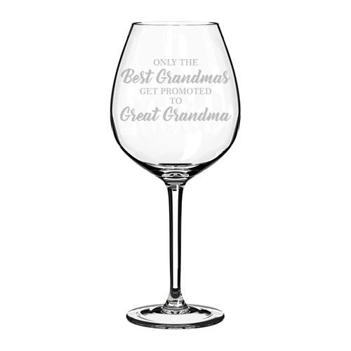 Wine Glass Goblet Only The Best Grandmas Get Promoted to Great Grandma (20 oz Jumbo)