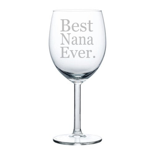 Wine Glass Goblet Grandma Grandmother Best Nana Ever (10 oz)