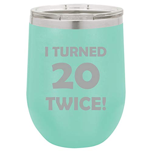 12 oz Double Wall Vacuum Insulated Stainless Steel Stemless Wine Tumbler Glass Coffee Travel Mug With Lid I Turned 20 Twice 40th Birthday Funny (Teal)