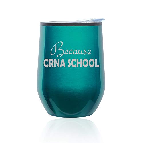 Stemless Wine Tumbler Coffee Travel Mug Glass With Lid Because CRNA School Nurse Anesthetist (Turquoise Teal)