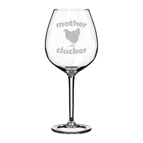 Wine Glass Goblet Funny Chicken Hen Mother Clucker (20 oz Jumbo)