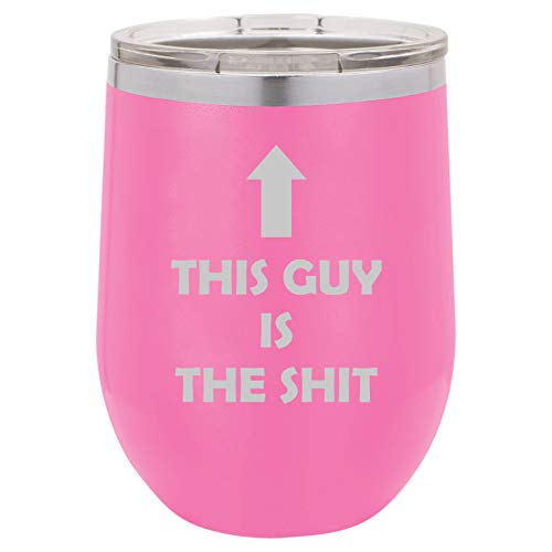 12 oz Double Wall Vacuum Insulated Stainless Steel Stemless Wine Tumbler Glass Coffee Travel Mug With Lid This Guy Is The Sht Funny (Hot Pink)