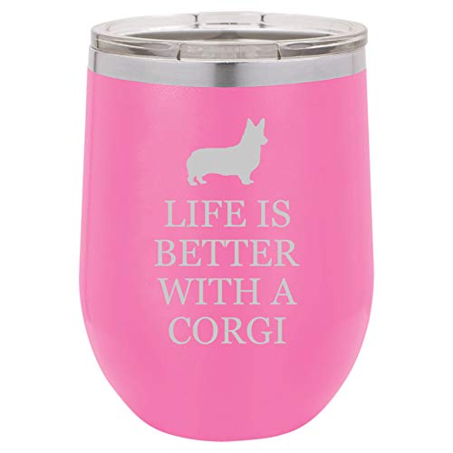 12 oz Double Wall Vacuum Insulated Stainless Steel Stemless Wine Tumbler Glass Coffee Travel Mug With Lid Life Is Better With A Corgi (Hot Pink)