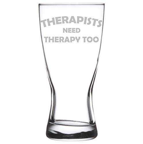 15 oz Beer Pilsner Glass Funny Therapists Need Therapy Too