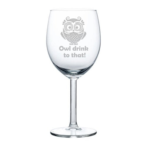 Wine Glass Goblet Funny Owl Drink To That (10 oz)