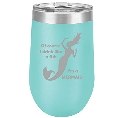 16 oz Double Wall Vacuum Insulated Stainless Steel Stemless Wine Tumbler Glass Coffee Travel Mug With Lid Of Course I Drink Like A Fish I'm A Mermaid Funny (Teal)