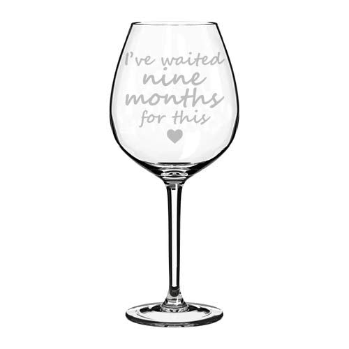 Wine Glass Goblet Funny New Mom Mother Push Present Baby Shower I've Waited Nine Months For This (20 oz Jumbo)