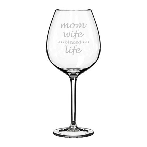 Wine Glass Goblet Mother Mom Wife Blessed Life (20 oz Jumbo)
