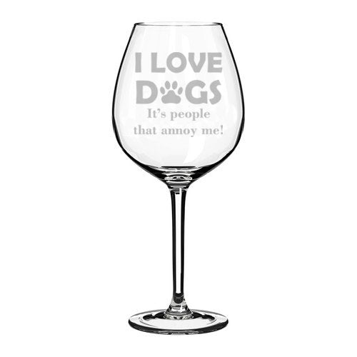 Wine Glass Goblet Funny I Love Dogs It's People That Annoy Me (20 oz Jumbo)