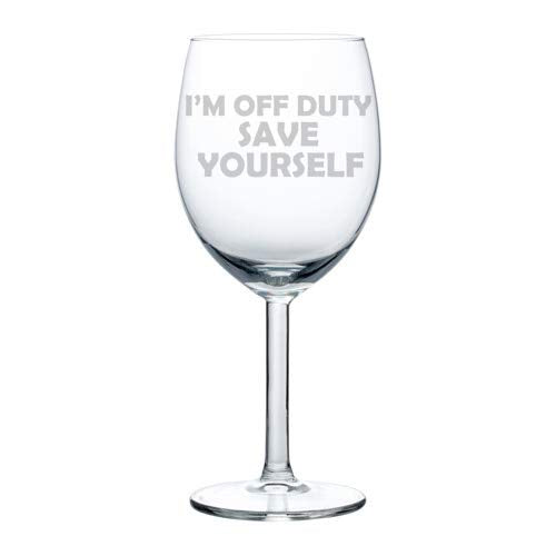 Wine Glass Goblet Funny I'm Off Duty Save Yourself (10 oz)