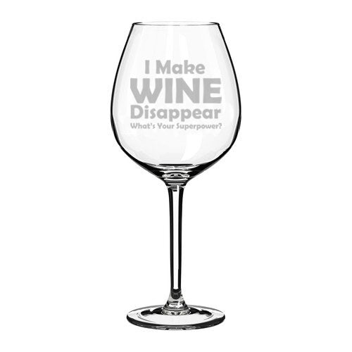 Wine Glass Goblet Funny I Make Wine Disappear What's Your Superpower (20 oz Jumbo)