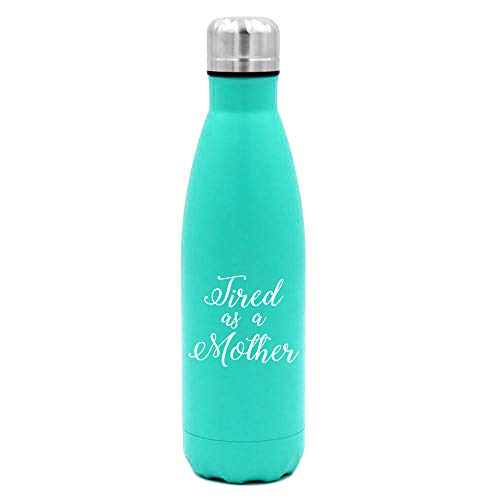 17 oz. Double Wall Vacuum Insulated Stainless Steel Water Bottle Travel Mug Cup Tired As A Mother Mom (Light-Blue)