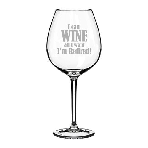 20 oz Jumbo Wine Glass Funny I can wine all I want I'm retired