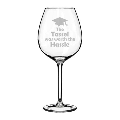 Wine Glass Goblet Funny Graduation Student The Tassel Was Worth The Hassle (20 oz Jumbo)