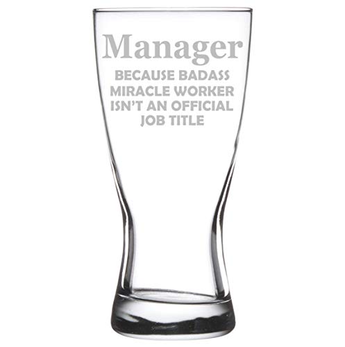 15 oz Beer Pilsner Glass Funny Job Title Manager Miracle Worker