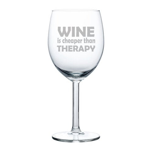 10 oz Wine Glass Funny Wine is Cheaper Than Therapy