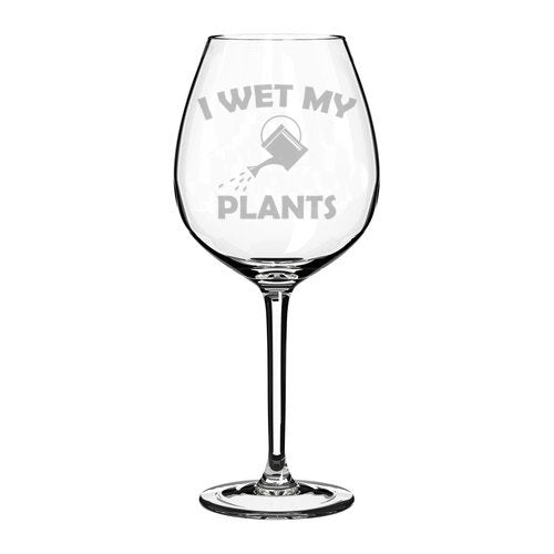 Wine Glass Goblet Funny Gardening Florist I Wet My Plants (20 oz Jumbo)