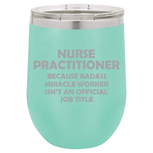 12 oz Double Wall Vacuum Insulated Stainless Steel Stemless Wine Tumbler Glass Coffee Travel Mug With Lid NP Nurse Practitioner Miracle Worker Job Title Funny (Teal)