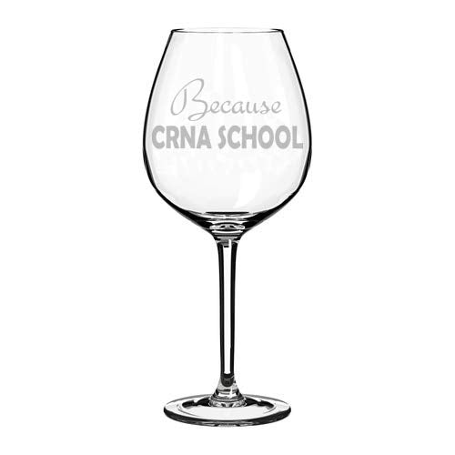 Wine Glass Goblet Funny Nurse Anesthetist Because CRNA School (20 oz Jumbo)