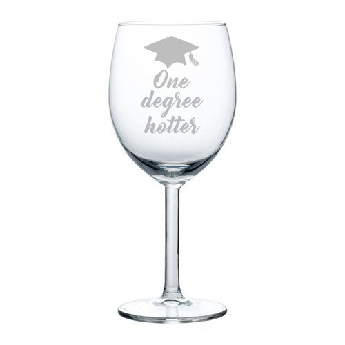 Wine Glass Goblet Funny Graduation One Degree Hotter (10 oz)
