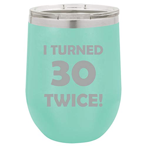 12 oz Double Wall Vacuum Insulated Stainless Steel Stemless Wine Tumbler Glass Coffee Travel Mug With Lid I Turned 30 Twice 60th Birthday Funny (Teal)